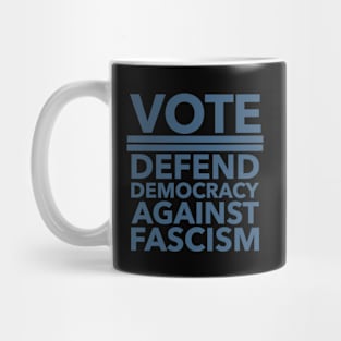 Vote - Defend Democracy Against Fascism - blue Mug